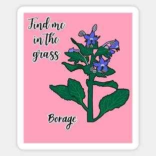 Find me in the grass... Borage Magnet